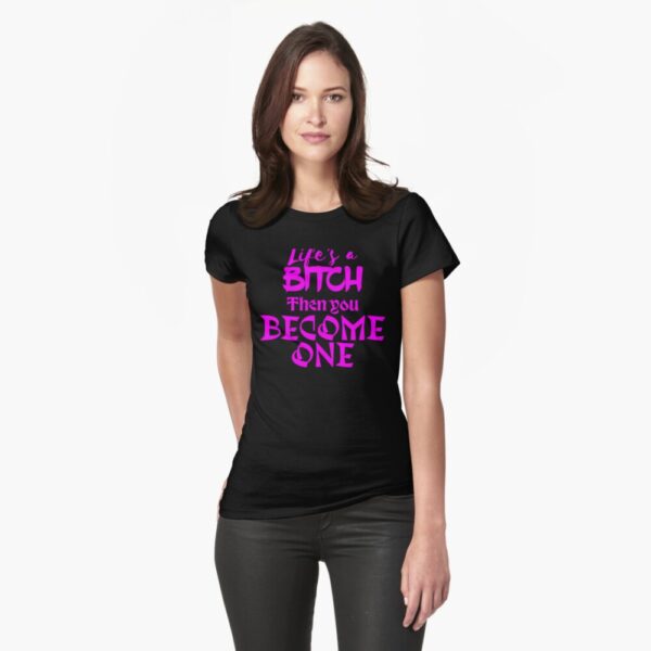 Life's a Bitch Womens Fitted T-Shirt